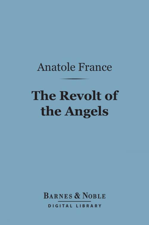 Cover of the book The Revolt of the Angels (Barnes & Noble Digital Library) by Anatole France, Barnes & Noble