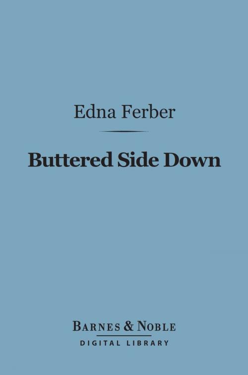 Cover of the book Buttered Side Down (Barnes & Noble Digital Library) by Edna Ferber, Barnes & Noble