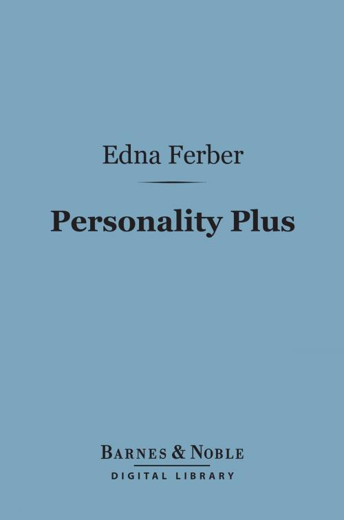 Cover of the book Personality Plus (Barnes & Noble Digital Library) by Edna Ferber, Barnes & Noble