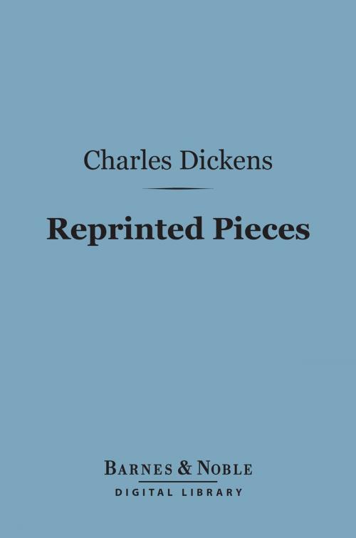 Cover of the book Reprinted Pieces (Barnes & Noble Digital Library) by Charles Dickens, Barnes & Noble