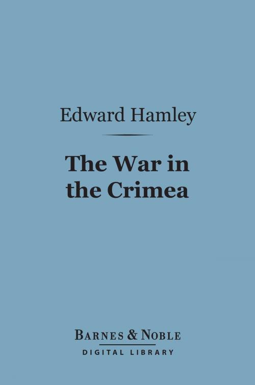 Cover of the book The War in the Crimea (Barnes & Noble Digital Library) by Edward Hamley, Barnes & Noble