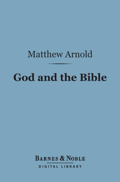 Cover of the book God and the Bible: (Barnes & Noble Digital Library) by Matthew Arnold, Barnes & Noble