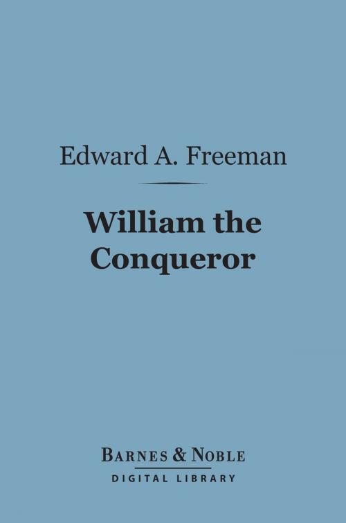 Cover of the book William the Conqueror (Barnes & Noble Digital Library) by Edward A. Freeman, Barnes & Noble