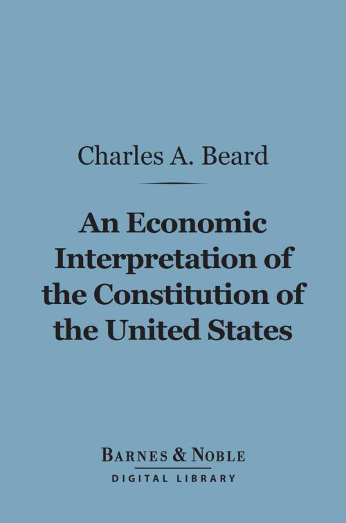 Cover of the book An Economic Interpretation of the Constitution of the United States (Barnes & Noble Digital Library) by Charles A. Beard, Barnes & Noble