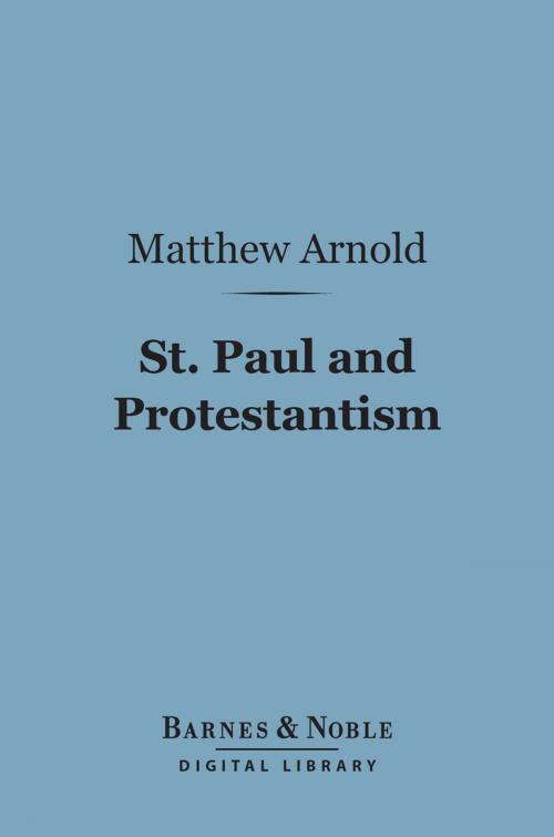Cover of the book St. Paul and Protestantism, With Other Essays (Barnes & Noble Digital Library) by Matthew Arnold, Barnes & Noble