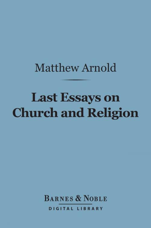 Cover of the book Last Essays on Church and Religion (Barnes & Noble Digital Library) by Matthew Arnold, Barnes & Noble