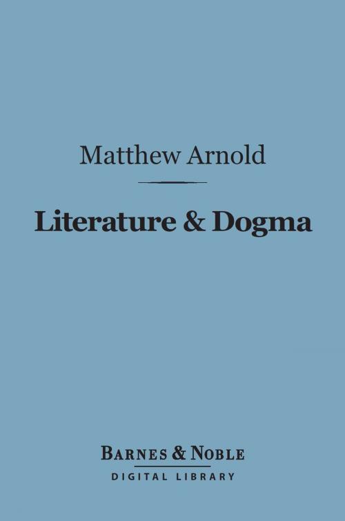 Cover of the book Literature & Dogma (Barnes & Noble Digital Library) by Matthew Arnold, Barnes & Noble