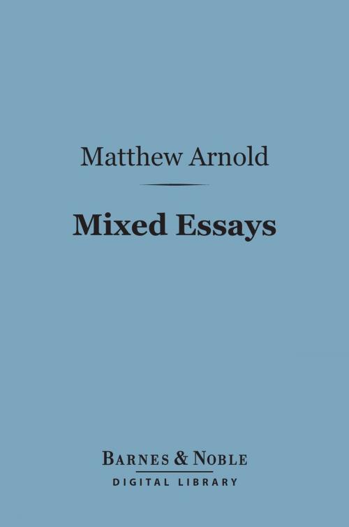 Cover of the book Mixed Essays (Barnes & Noble Digital Library) by Matthew Arnold, Barnes & Noble