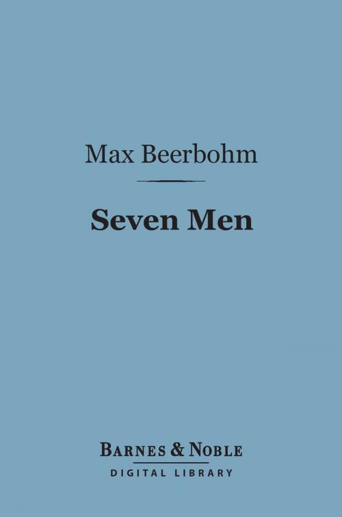 Cover of the book Seven Men (Barnes & Noble Digital Library) by Max Beerbohm, Barnes & Noble