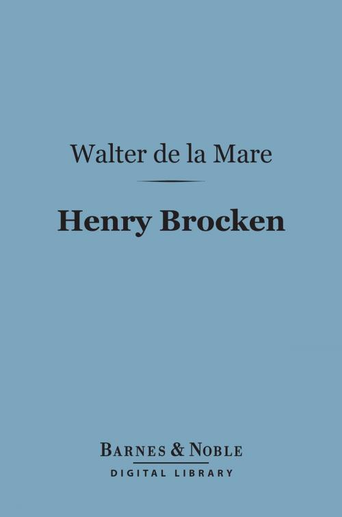 Cover of the book Henry Brocken (Barnes & Noble Digital Library) by Walter de la Mare, Barnes & Noble