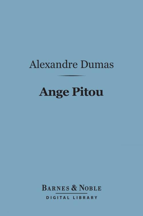 Cover of the book Ange Pitou (Barnes & Noble Digital Library) by Alexandre Dumas, Barnes & Noble