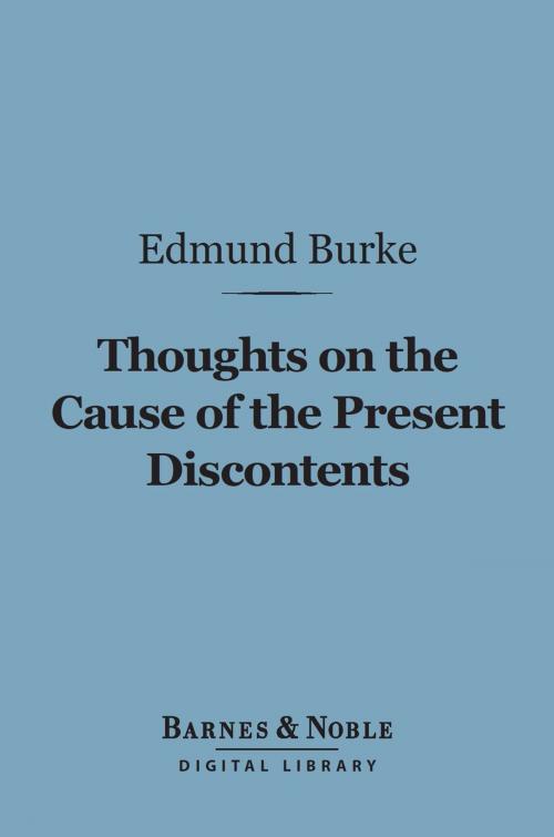 Cover of the book Thoughts on the Cause of the Present Discontents (Barnes & Noble Digital Library) by Edmund Burke, Barnes & Noble