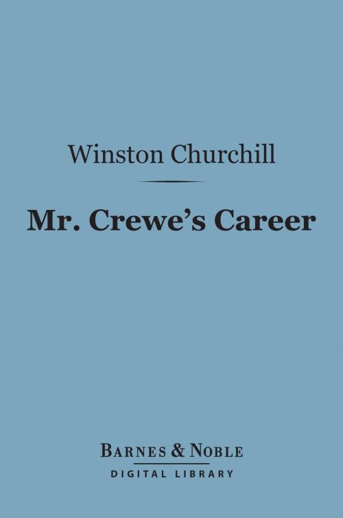 Cover of the book Mr. Crewe's Career (Barnes & Noble Digital Library) by Winston Churchill, Barnes & Noble