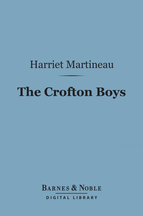 Cover of the book The Crofton Boys (Barnes & Noble Digital Library) by Harriet Martineau, Barnes & Noble