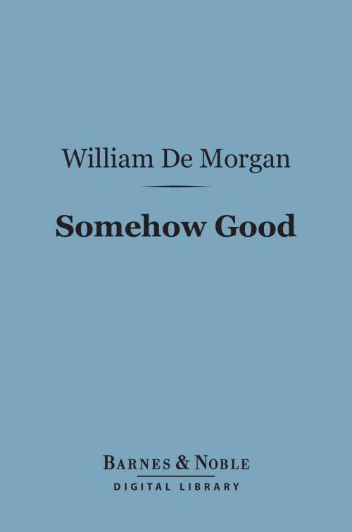Cover of the book Somehow Good (Barnes & Noble Digital Library) by William De Morgan, Barnes & Noble