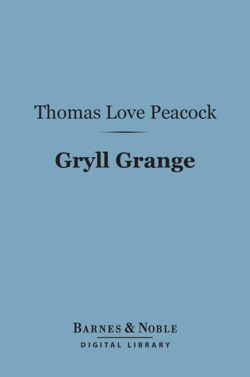 Cover of the book Gryll Grange (Barnes & Noble Digital Library) by Thomas Love Peacock, Barnes & Noble