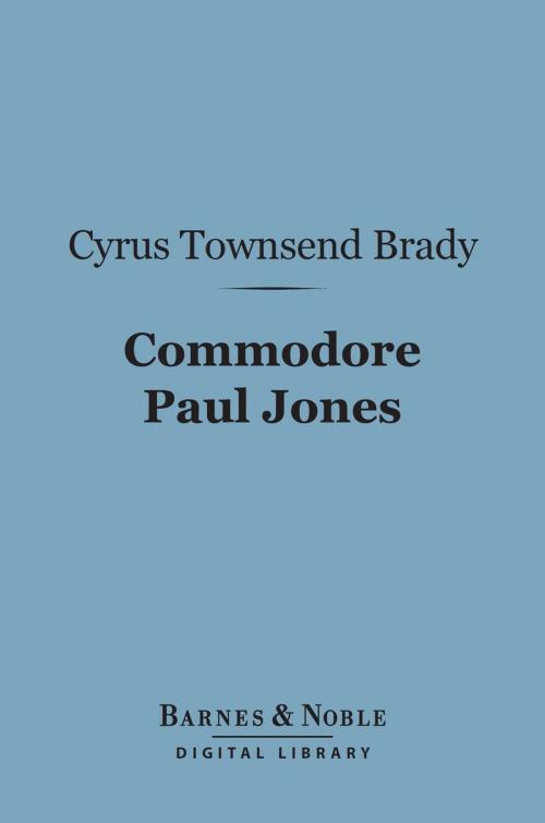Cover of the book Commodore Paul Jones (Barnes & Noble Digital Library) by Cyrus Townsend Brady, Barnes & Noble