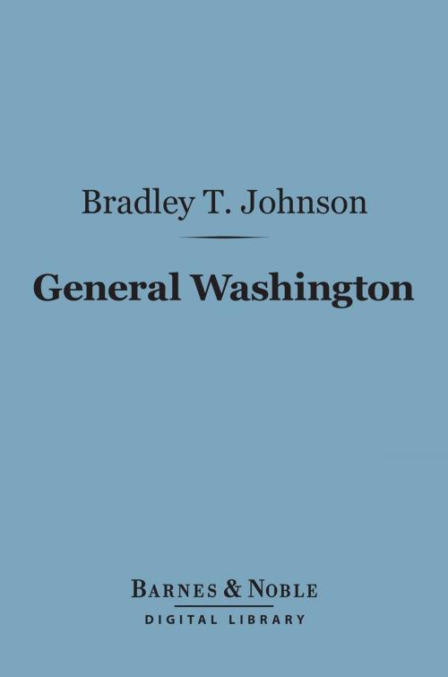 Cover of the book General Washington (Barnes & Noble Digital Library) by Bradley T. Johnson, Barnes & Noble