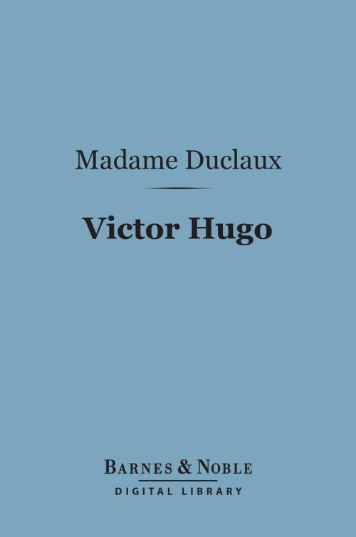 Cover of the book Victor Hugo (Barnes & Noble Digital Library) by Madame Duclaux, Barnes & Noble