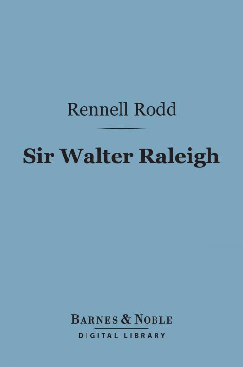 Cover of the book Sir Walter Raleigh (Barnes & Noble Digital Library) by Rennell Rodd, Barnes & Noble