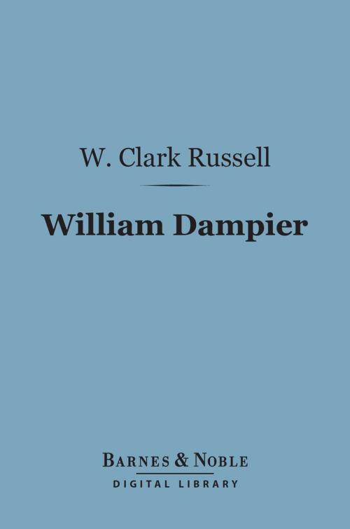 Cover of the book William Dampier (Barnes & Noble Digital Library) by W. Clark Russell, Barnes & Noble