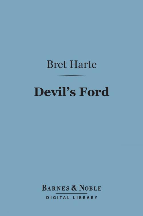 Cover of the book Devil's Ford (Barnes & Noble Digital Library) by Bret Harte, Barnes & Noble