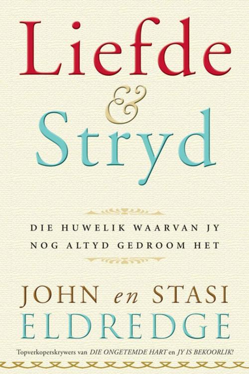 Cover of the book Liefde en stryd by John Eldredge, Christian Art Distributors Pty Ltd