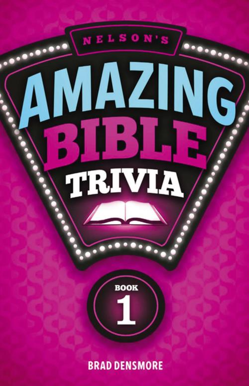 Cover of the book Nelson's Amazing Bible Trivia by Brad Densmore, Thomas Nelson