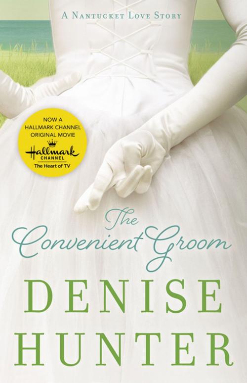 Cover of the book The Convenient Groom by Denise Hunter, Thomas Nelson