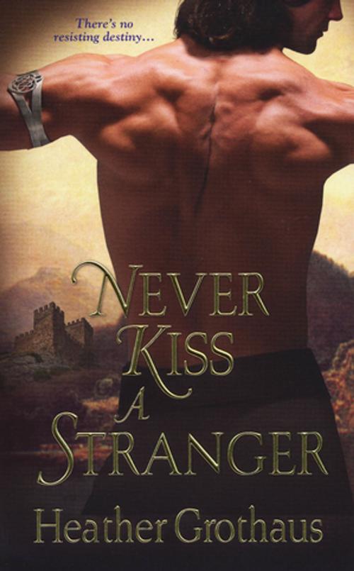Cover of the book Never Kiss A Stranger by Heather Grothaus, Zebra Books