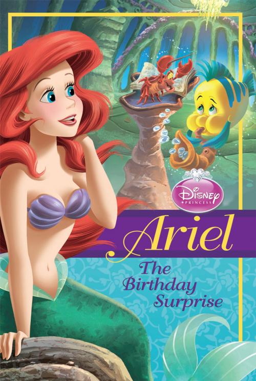 Cover of the book Ariel: The Birthday Surprise by Disney Press, Disney Publishing Worldwide