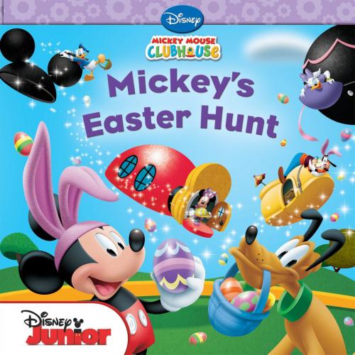 Cover of the book Mickey Mouse Clubhouse: Mickey's Easter Hunt by Sheila Sweeny Higginson, Disney Book Group