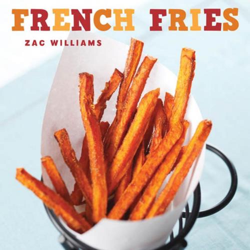 Cover of the book French Fries by Zac Williams, Gibbs Smith