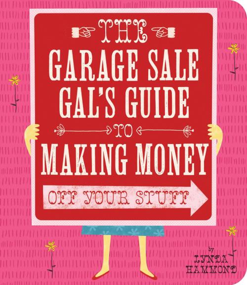 Cover of the book Garage Sale Gal's Guide to Making Money by Lynda Hammond, Gibbs Smith