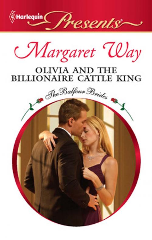 Cover of the book Olivia and the Billionaire Cattle King by Margaret Way, Harlequin