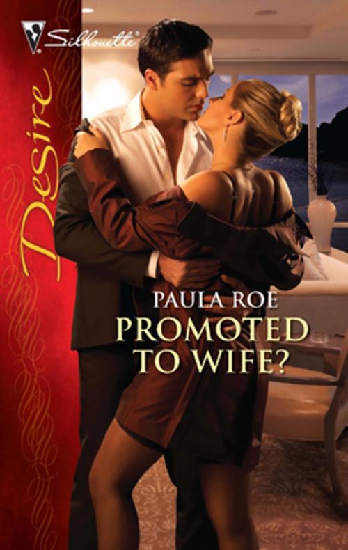 Cover of the book Promoted to Wife? by Paula Roe, Silhouette
