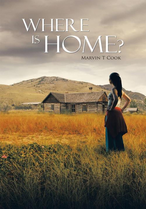 Cover of the book Where Is Home? by Marvin T Cook, Trafford Publishing