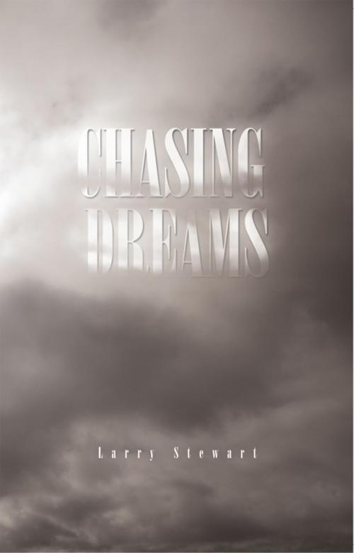 Cover of the book Chasing Dreams by Larry Stewart, Trafford Publishing