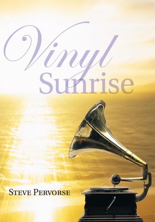 Cover of the book Vinyl Sunrise by Steve Pervorse, Trafford Publishing