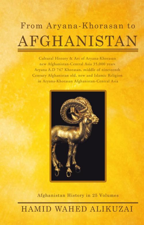 Cover of the book From Aryana-Khorasan to Afghanistan by Hamid Wahed Alikuzai, Trafford Publishing