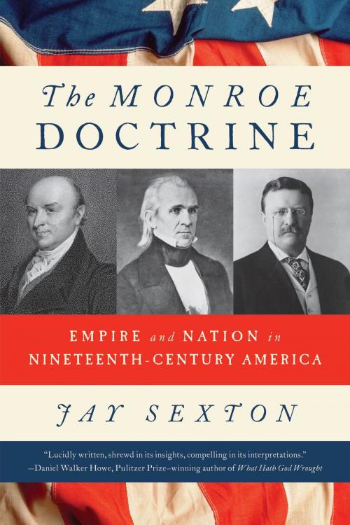 Cover of the book The Monroe Doctrine by Jay Sexton, Farrar, Straus and Giroux