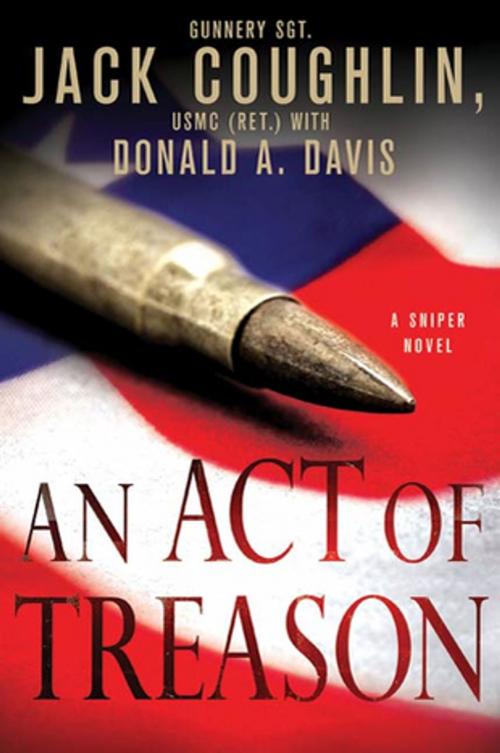 Cover of the book An Act of Treason by Sgt. Jack Coughlin, Donald A. Davis, St. Martin's Publishing Group