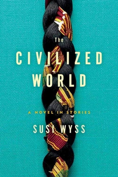Cover of the book The Civilized World by Susi Wyss, Henry Holt and Co.