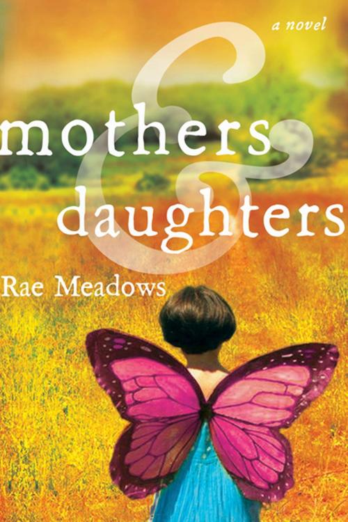 Cover of the book Mothers and Daughters by Rae Meadows, Henry Holt and Co.