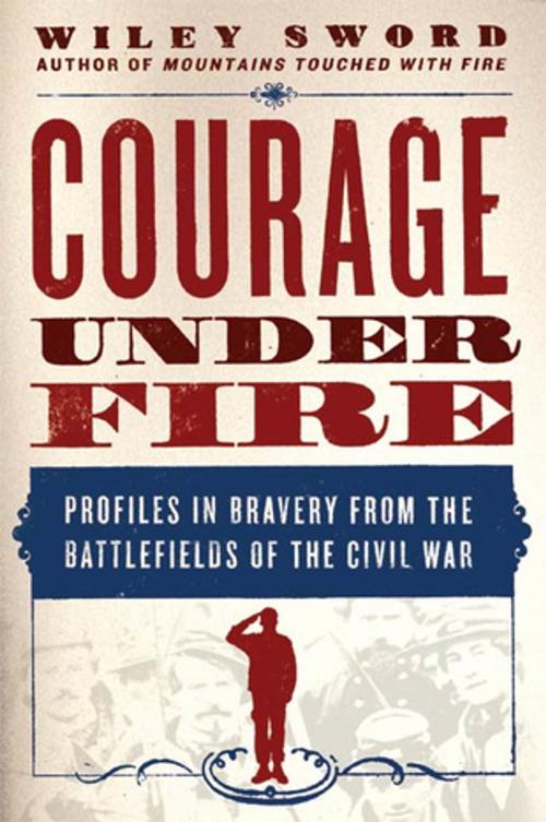 Cover of the book Courage Under Fire by Wiley Sword, St. Martin's Press