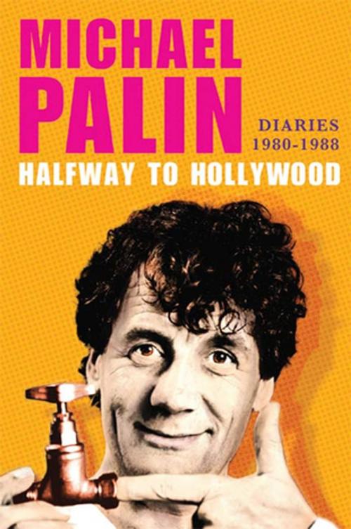 Cover of the book Halfway to Hollywood: Diaries 1980--1988 by Michael Palin, St. Martin's Press