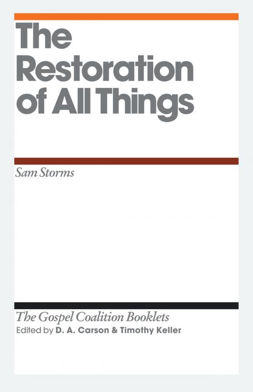 Cover of the book The Restoration of All Things by Sam Storms, Crossway