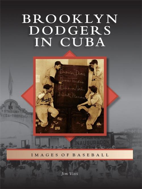 Cover of the book Brooklyn Dodgers in Cuba by Jim Vitti, Arcadia Publishing Inc.