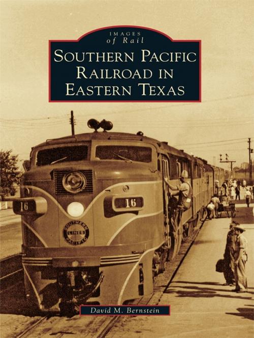 Cover of the book Southern Pacific Railroad in Eastern Texas by David M. Bernstein, Arcadia Publishing Inc.
