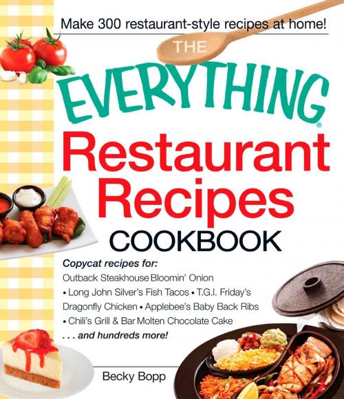 Cover of the book The Everything Restaurant Recipes Cookbook by Becky Bopp, Adams Media